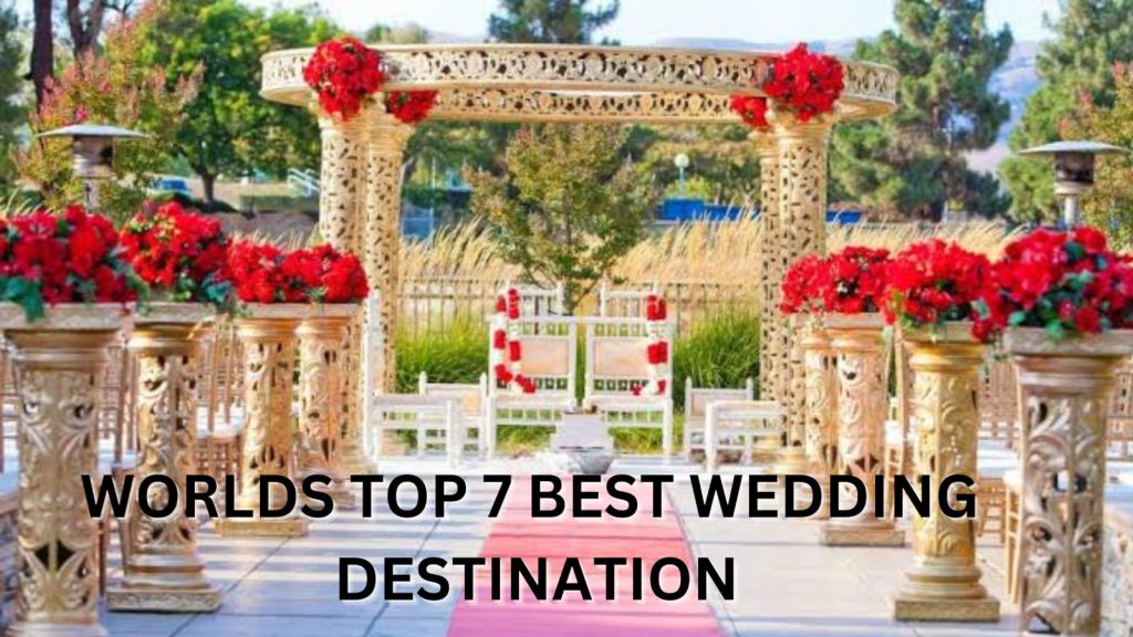 WORLDS TOP 7 BEST WEDDING DESTINATION