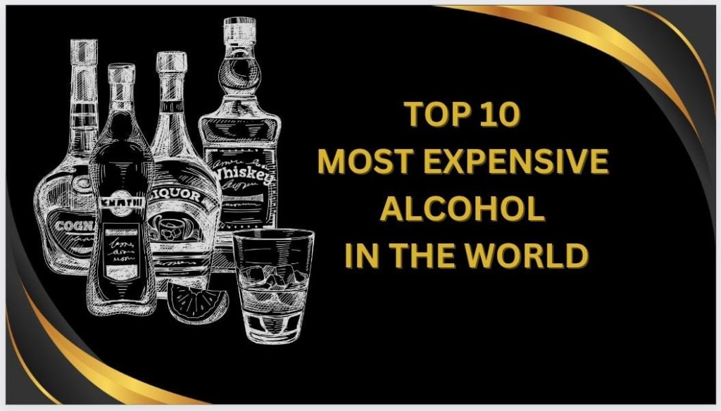 top 10 most expensive alcohol in the world