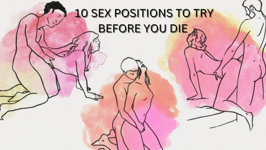 10 sex position to try before you die