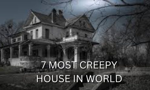 7 MOST CREEPY HOUSE IN WORLD