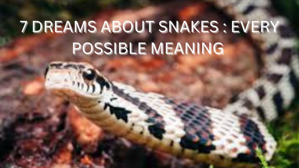 7 Dreams About Snakes: Every Possible Meaning