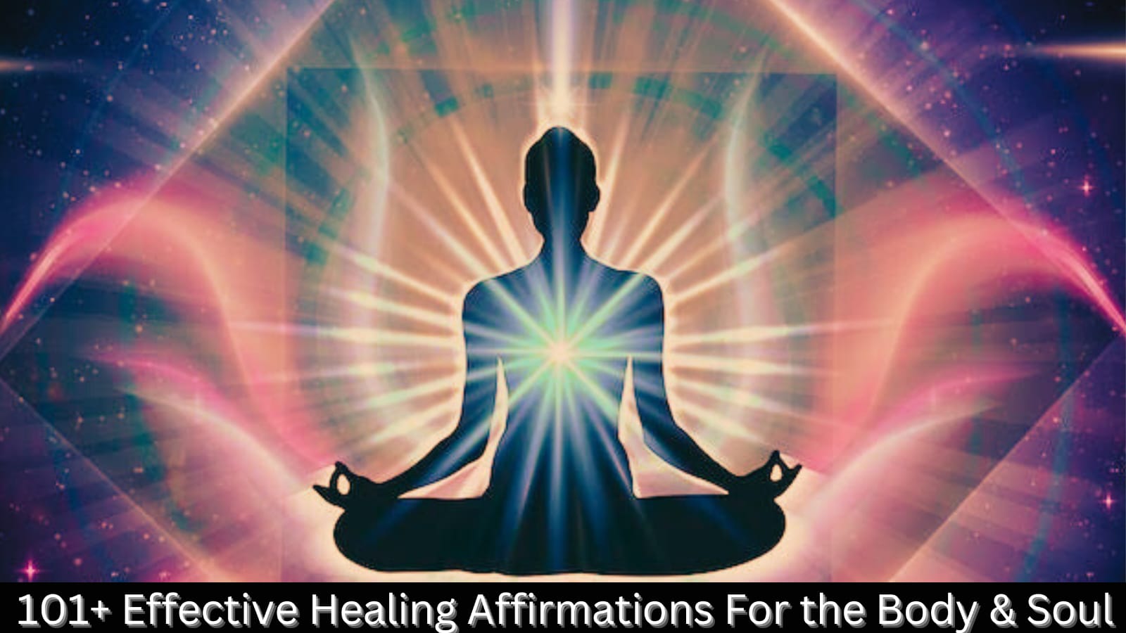 101+ Effective Healing Affirmations For The Body