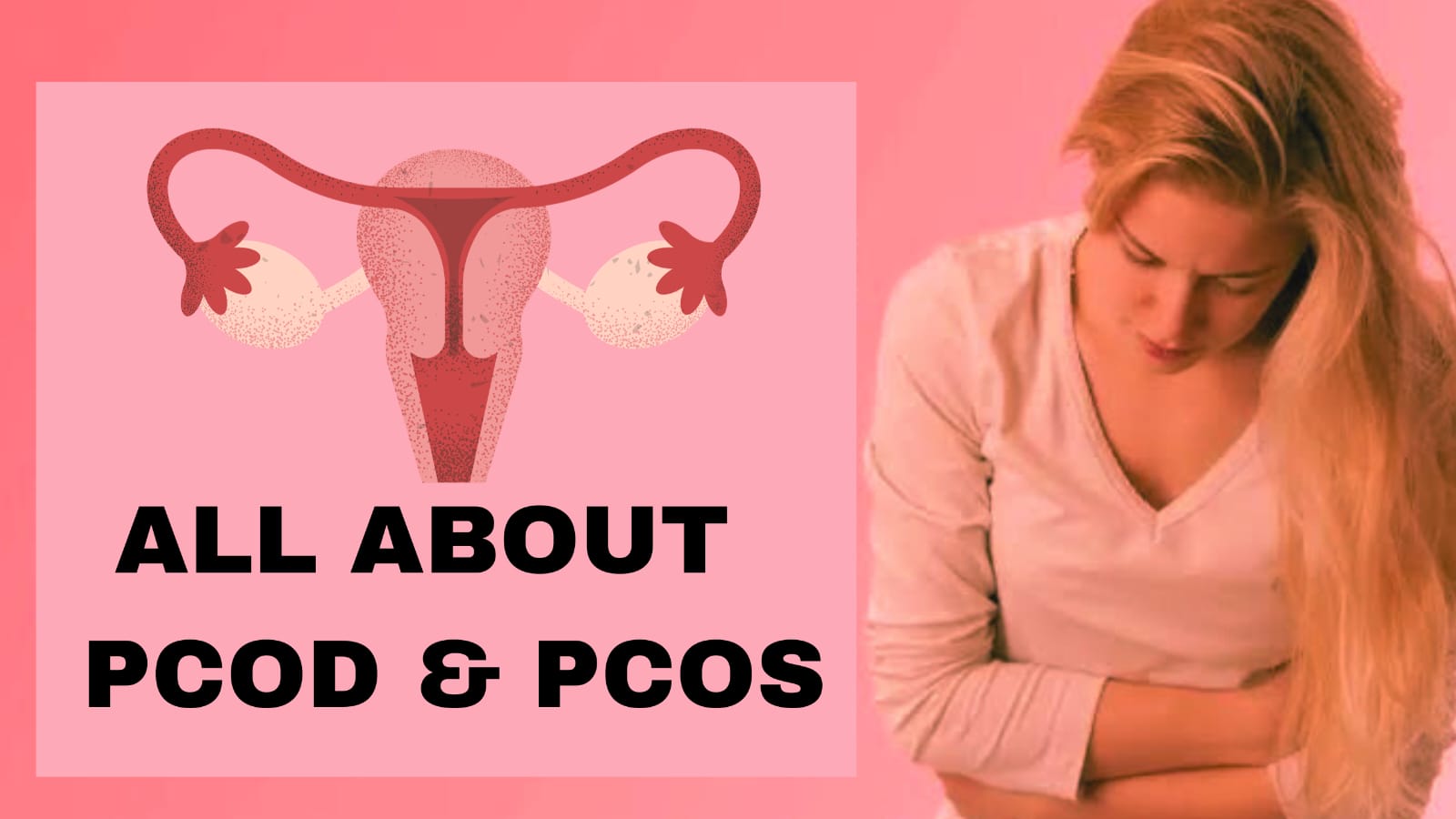 ALL ABOUT PCOD AND PCOS