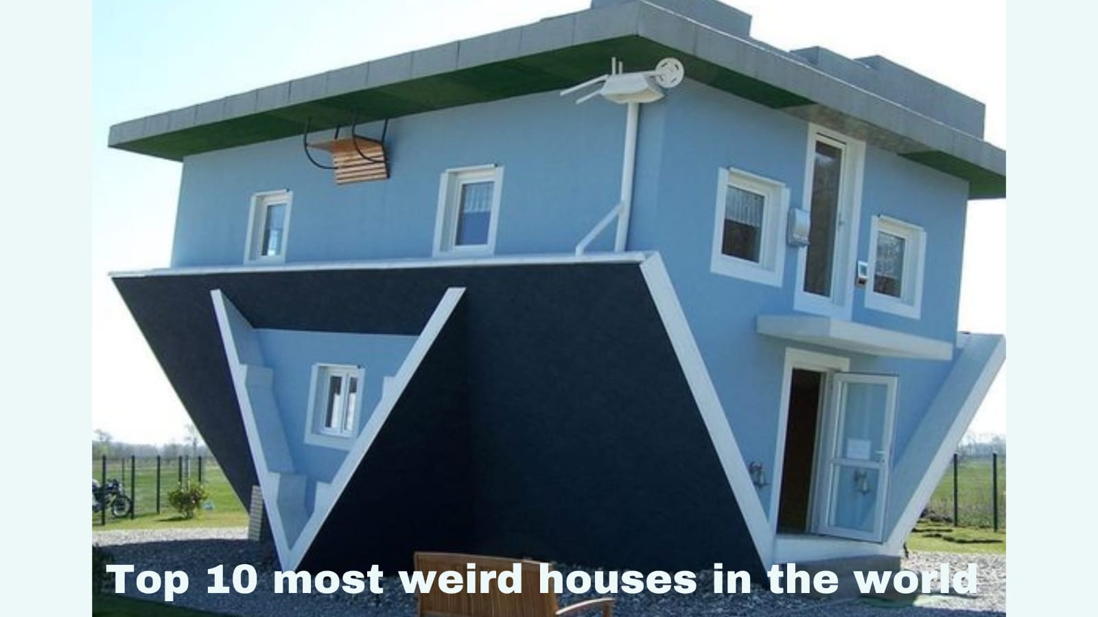 Top 10 Most Weird Houses In The World